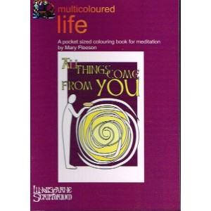 Multicoloured Life All Things Come From You by Mary Fleeson